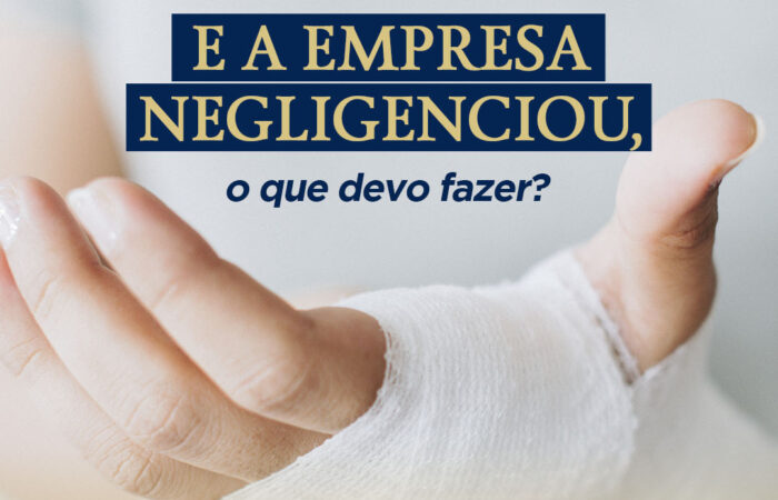 Sofri Acidente De Trabalho E A Empresa Negligenciou, O Que Devo Fazer?